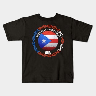 Puerto Rican Football Is In My DNA - Gift for Puerto Rican With Roots From Puerto Rico Kids T-Shirt